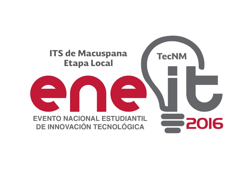 EVENTO NACIONAL ESTUDIANTIL DE INNOVACIÓN TECNOLÓGICA 2016 ETAPA LOCAL