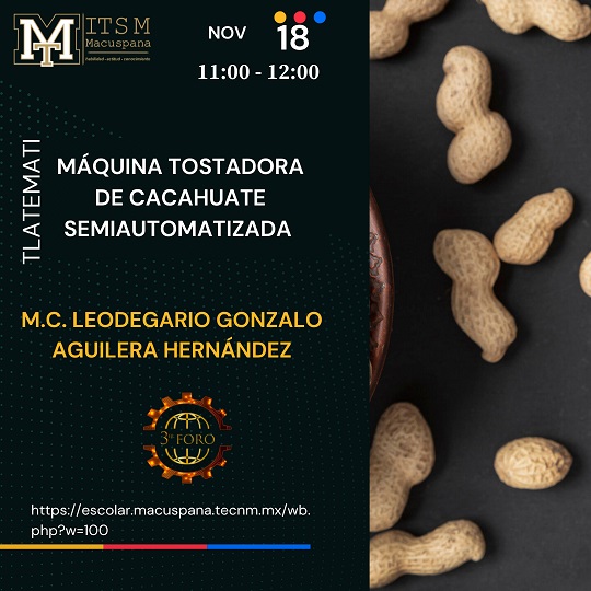 CONFERENCIA “TLATEMATI MAQUINA TOSTADORA DE CACAHUATE SEMIAUTOMATIZADA