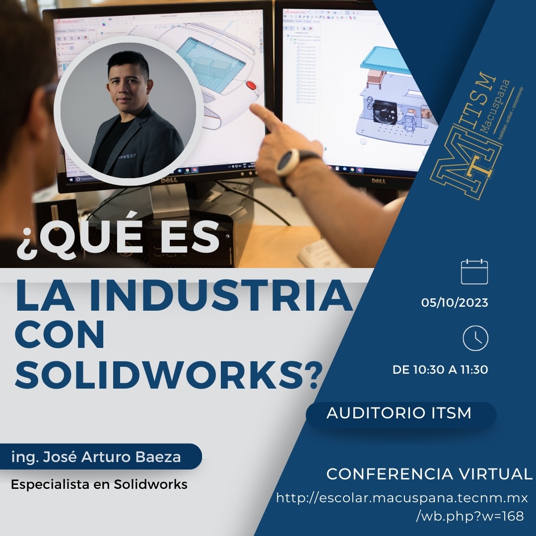 CONFERENCIA ¿QUÉ ES LA INDUSTRIA CON SOLIDWORKS?